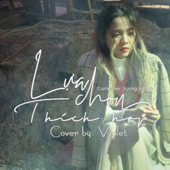 LỰA CHỌN THÍCH HỢP - VƯƠNG ANH TÚ (COVER) - VIOLET