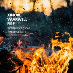 Xinobi, Vaarwell - Fire (Kleur's Magical Tuesday Edit)