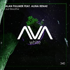 AVAW340 - Alan Fullmer feat. Alina Renae - Just Breathe