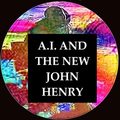 A.I. And The New John Henry