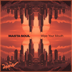 Masta Soul - Wipe Your Mouth