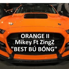 Best bú bóng - ORANGE II - Mikey F.t ZingG