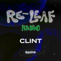 Re-Leaf Radio EP014: Clint