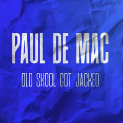 Paul De Mac -  body move old skool jacked