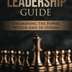 [PDF]❤️DOWNLOAD⚡️ The Leadership Guide Unleashing The Power Within And In Others