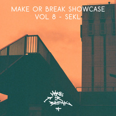 Make or Break Showcase Vol 8 – Sekl