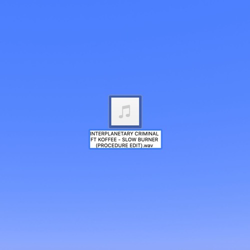 INTERPLANETARY CRIMINAL FT KOFFEE - SLOW BURNER (PROCEDURE EDIT) [FREE DOWNLOAD]