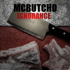 McButchO - Ignorance