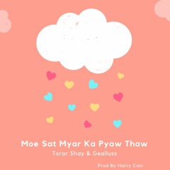 Moe Sat Myar Ka Pyaw Thaw(Cover By Gealluss & Torar Shay)