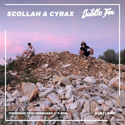 Scollah & Cyrax - Subtle FM - 13/02/2020