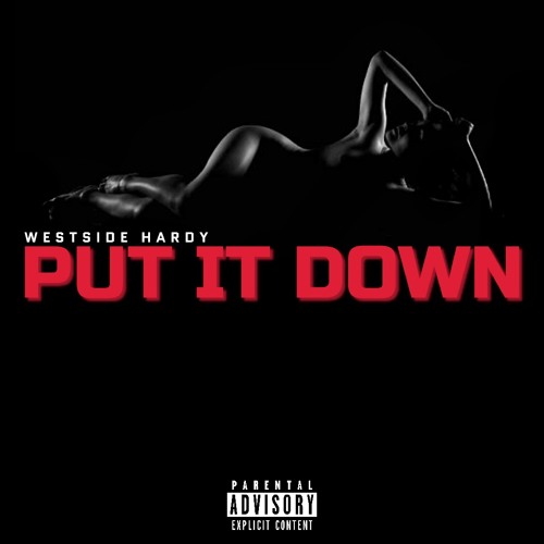 Put It Down- Westside hardy