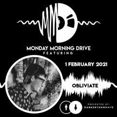 Obliviate - Monday Morning Drive 01 - 02 - 2021