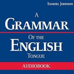 [Get] EPUB 📝 A Grammar of the English Tongue by  Samuel Johnson,Matt Montanez,Author