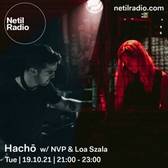 Hachō with NVP b2b Loa Szala @ Netil Radio (19-10-2021)