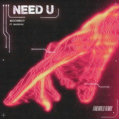 MOONBOY - Need U ft. Madishu (FAKEWRLD REMIX)