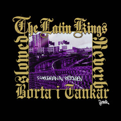 The Latin Kings - Borta i Tankar (slowed & reverb)