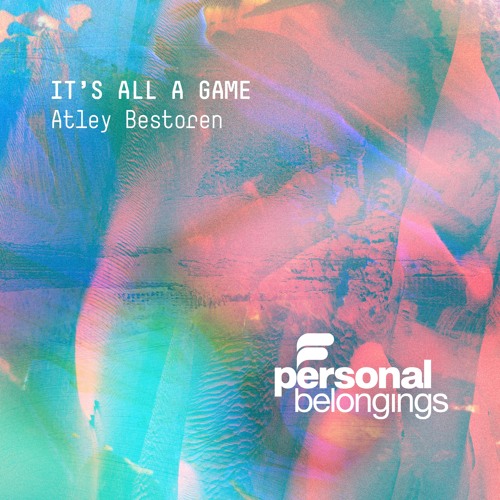 Atley Bestoren - It's All A Game (Original Mix)