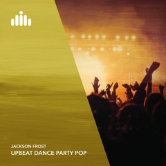 Jackson Frost - Upbeat Dance Party Pop [FREE DOWNLOAD]
