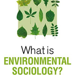 Get EPUB 📥 What is Environmental Sociology? (What is Sociology?) by  Diana Stuart [P
