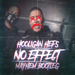 Hooligan Hefs - No Effect (Mayhem Bootleg)