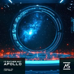 I'd Rather Not - Apollo (LOST Remix) [OUT NOW]