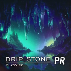 Drip Stone - BlaziVire