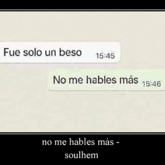 no me hables mas
