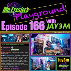 Playground Episode 166 w Jay3m - August 4, 2024