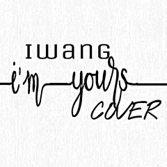 Im yours remix-iwang