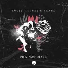 HUGEL, Jude & Frank - Pra Nao Dizer (HUGEL 6AM Edit)