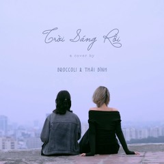 Trời Sáng Rồi (Cover) - Broccoli & Thái Bình