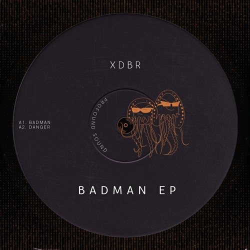 XDBR - BADMAN EP [BANDCAMP]