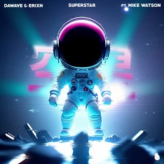 DaWave & ERIXN - Superstar (feat. Mike Watson)