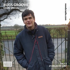 Bugs Groove: Uzuri Special on Noods Radio [13/03/2021]