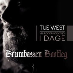 Tue West - Vi lægger ingenting i dage ( Brumbassen Bootleg )