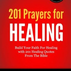 [Read] [KINDLE PDF EBOOK EPUB] 201 Prayers for Healing: Build Your Faith For Healing with 201 Healin