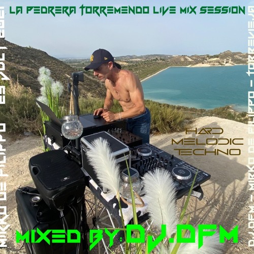 La Pedrera Torremendo Live Mix Session - By Dj.DFM Hard Melodic Techno & Voices