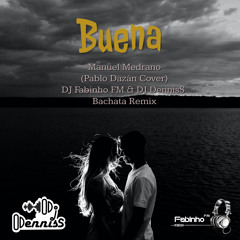 Manuel Medrano (Paplo Dazán Cover) - Buena (DJ Fabinho FM & DJ DennisS Bachata Remix)