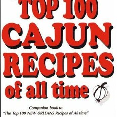 Get PDF EBOOK EPUB KINDLE The Top 100 Cajun Recipes of All Time by  Trent Angers ✏️