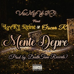 Mente Depre - VaMpY K - 9 FT. LovKy Reine & Oscar R, (Prod By. DeathTune Records)