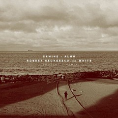 Samihe - Almo (Robert Georgescu And White Bootleg/Remix)