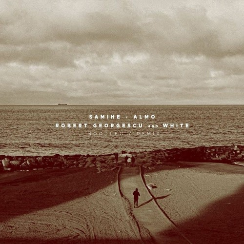 Samihe - Almo (Robert Georgescu And White Bootleg/Remix)