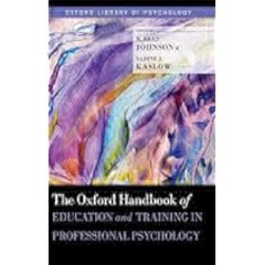 [PDF] DOWNLOAD READ The Oxford Handbook of Education and Training in Professional Psychology