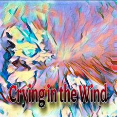 Crying in the Wind