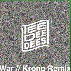 Tee Dee Dees - War ( KRONO REMIX )