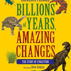 [READ] EPUB ✉️ Billions of Years, Amazing Changes: The Story of Evolution by  Laurenc