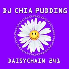 Daisychain 241 - DJ Chia Pudding