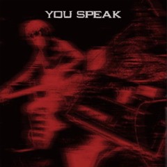 YOU SPEAK