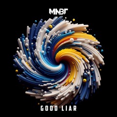 MNBT - Good Liar (Original Mix)