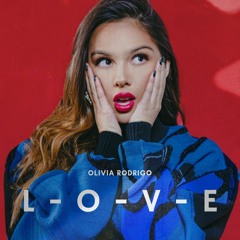 L - O - V - E — Olivia Rodrigo
